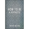 How To Be A Hypnotic
