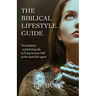 The Biblical Lifestyle Guide: The Academy - a practical guide to living out your faith as the world falls apart!