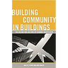 Building Community in Buildings: The Design and Culture of Dynamic Workplaces