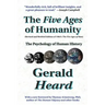 The Five Ages of Humanity: The Psychology of Human History