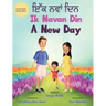 Ik Navan Din: A New Day - A Punjabi English Bilingual Picture Book For Children To Develop Conversational Language Skills
