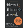 Driven to Distraction at Work: How to Focus and Be More Productive