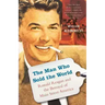 The Man Who Sold the World: Ronald Reagan and the Betrayal of Main Street America