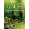 Trauma and Abuse Healing: The Guide to Using Ritual and Ceremony to Delight in Life