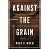 Against The Grain: Business and Life Lessons From 15 Years of Running a Business
