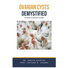 Ovarian Cysts Demystified: Doctor's Secret Guide