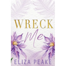 Wreck Me: A Steamy, Small Town Grumpy Sunshine Romance