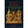 The Science of the Rishis: The Spiritual and Material Discoveries of the Ancient Sages of India