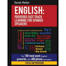 English: Proverbs Fast Track Learning for Spanish Speakers: The 100 most used English proverbs with 600 phrase examples.