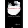 A Glass Half Full: Drinking - Reducing the Harm