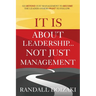 IT IS About Leadership...Not Just Management: Go Beyond Just Management To Become The Leader Others WANT To Follow