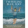 I'm Feeling Blue, Too!