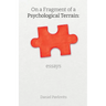 On A Fragment Of A Psychological Terrain: essays