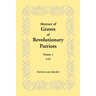 Abstract of Graves of Revolutionary Patriots: Volume 1, A-D