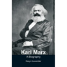 Karl Marx - A Biography