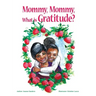 Mommy, Mommy What is Gratitude?