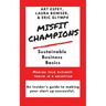 Misfit Champions Sustainable Business Basics: Making Your Business Thrive in a Recession