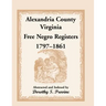 Alexandria County, Virginia Free Negro Register, 1797-1861
