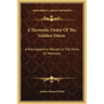 A Hermetic Order of the Golden Dawn: A Retrospective Review in the Form of Memoirs