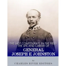 The Last Confederate in the Field: The Life and Career of General Joseph E. Johnston