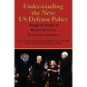 Understanding the New Us Defense Policy Through the Speeches of Robert M. Gates, Secretary of Defense: Speeches and Remarks December 18, 2006 to Febru