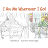 I Am Me Wherever I Go!