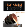 Hot Metal: A Complete Guide to the Metal Casting of Sculpture