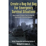 Create a Bug Out Bag for Emergency Survival Situations: How Preppers Prepare Their Go Bags for Evacuations to Survive Disasters