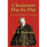 Chesterton Day by Day: The Wit and Wisdom of G. K. Chesterton