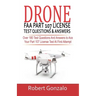 Drone FAA Part 107 License Practice Test Questions & Answers: Over 180 Test Questions and Answers to Ace Your Part 107 License Test at First Attempt