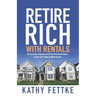 Retire Rich with Rentals: How to Enjoy Ongoing Cash Flow From Real Estate...So You Don't Have to Work Forever
