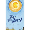 This Year, Lord: Teachers' Prayers of Blessing, Liturgy, and Lament