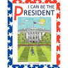 I Can Be the President