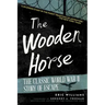 The Wooden Horse: The Classic World War II Story of Escape