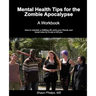 Mental Health Tips for the Zombie Apocalypse: A Workbook