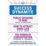 Success Dynamite (Condensed Classics): Featuring Public Speaking to Win!, How to Attract Good Luck, and the Power of Concentration: Featuring Public S