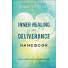 Inner Healing and Deliverance Handbook: Hope to Bring Your Heart Back to Life