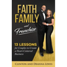 Faith, Family, and Franchise: 13 Lessons for Couples to Create a Heart-Centered Business