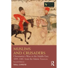 Muslims and Crusaders: Christianity's Wars in the Middle East, 1095-1382, from the Islamic Sources