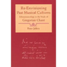 Re-Envisioning Past Musical Cultures: Ethnomusicology in the Study of Gregorian Chant