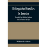 Distinguished Families In America, Descended From Wilhelmus Beekman And Jan Thomasse Van Dyke