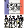 The Campaigns of Napoleon Bonaparte of 1796-1797 Against Austria and Sardinia in Italy
