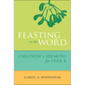 Feasting on the Word Children's Sermons for Year B