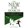 The New Job Search: Break All The Rules. Get Connected. And Get Hired Faster For The Money You're Worth.