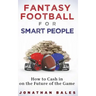 Fantasy Football for Smart People: How to Cash in on the Future of the Game