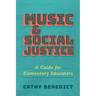 Music and Social Justice: A Guide for Elementary Educators