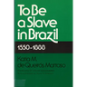 To Be a Slave in Brazil: 1550-1888
