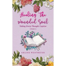 Healing the Wounded Soul: Taking Every Thought Captive Volume 3