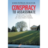 Conspiracy to Assassinate President John F. Kennedy, Dr. Martin Luther King Jr. and Senator Robert F. Kennedy.
