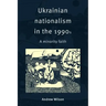 Ukrainian Nationalism in the 1990s: A Minority Faith